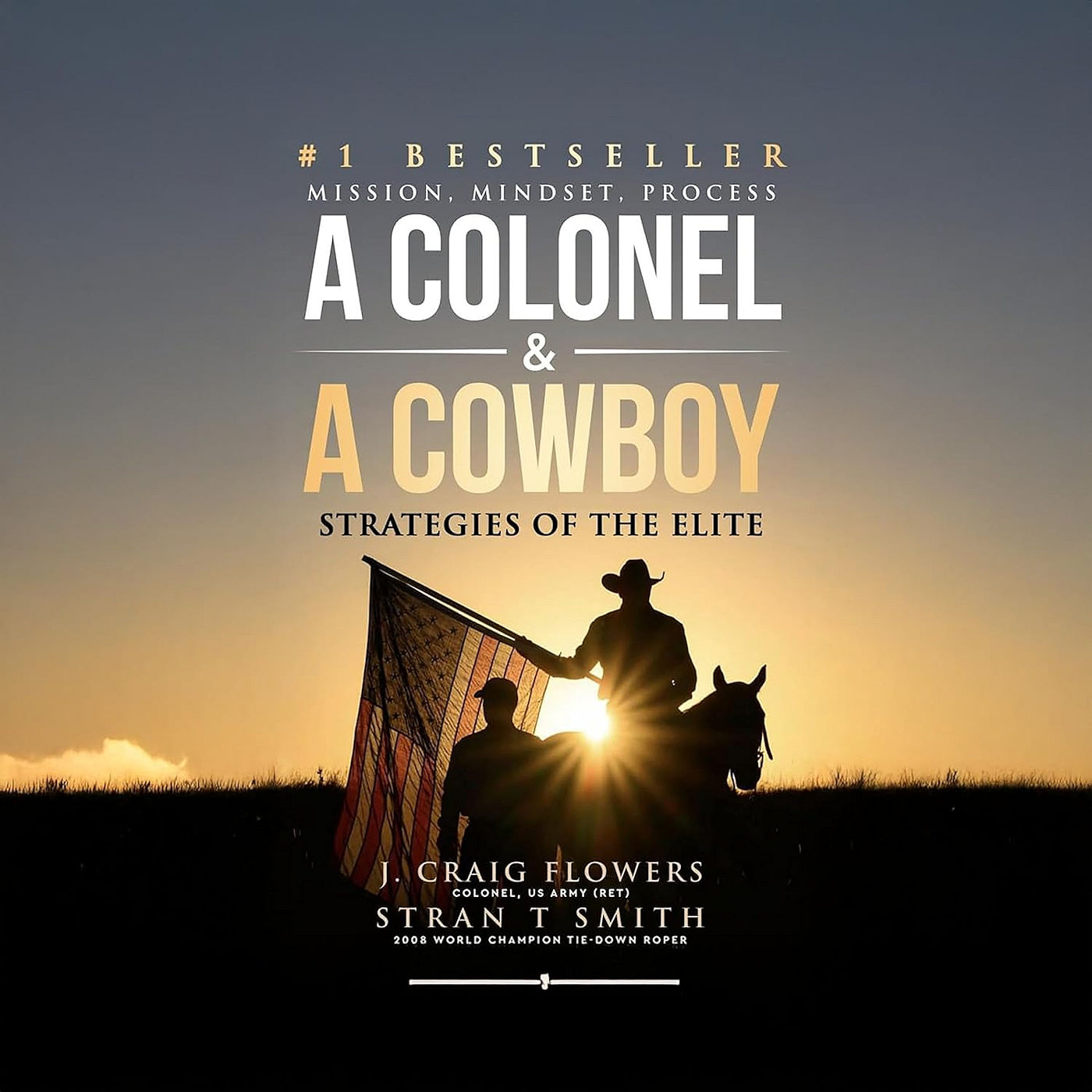 Colonel Flowers is the co-author of the Amazon bestselling book: A Colonel & A Cowboy: Strategies of the Elite